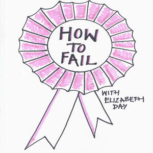 how-to-fail-with-elizabeth-day-podcast